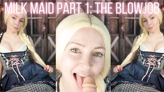 Milk Maid Part 1 - The Blowjob