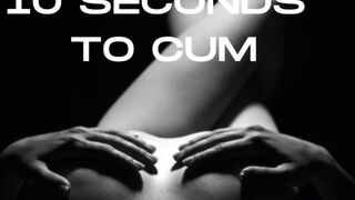 10 SECONDS TO CUM