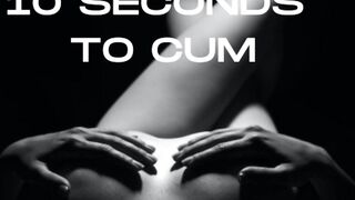 10 SECONDS TO CUM